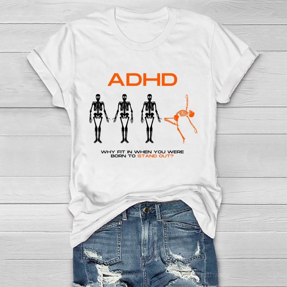 Adhd Why Fit In When You Were Born To Stand Out  Graphic  Healthwear T-shirt