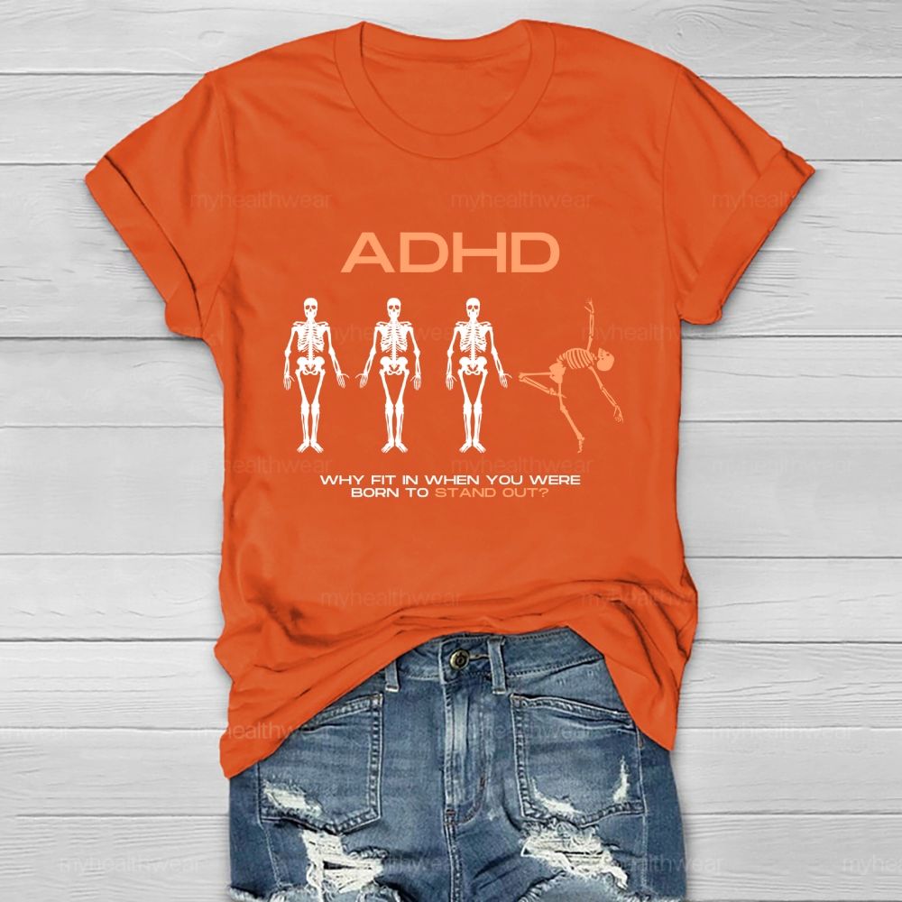 Adhd Why Fit In When You Were Born To Stand Out  Graphic  Healthwear T-shirt