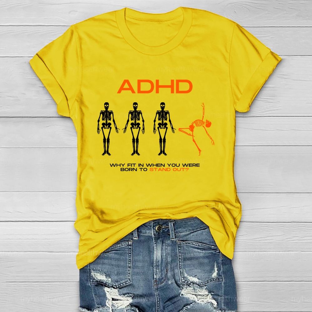 Adhd Why Fit In When You Were Born To Stand Out  Graphic  Healthwear T-shirt
