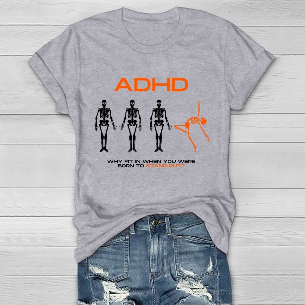Adhd Why Fit In When You Were Born To Stand Out  Graphic  Healthwear T-shirt