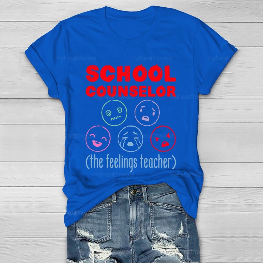 School Counselor  The Feelings Teacher   Healthwear T-shirt