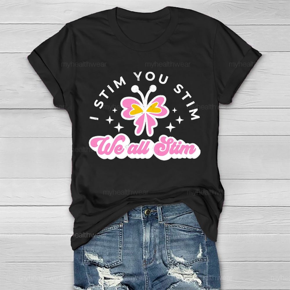 I Stim You Stim We All Stim   Healthwear T-shirt