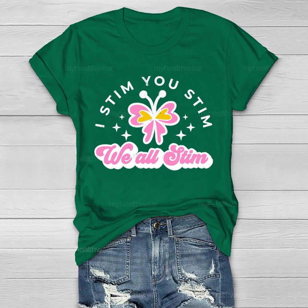 I Stim You Stim We All Stim   Healthwear T-shirt