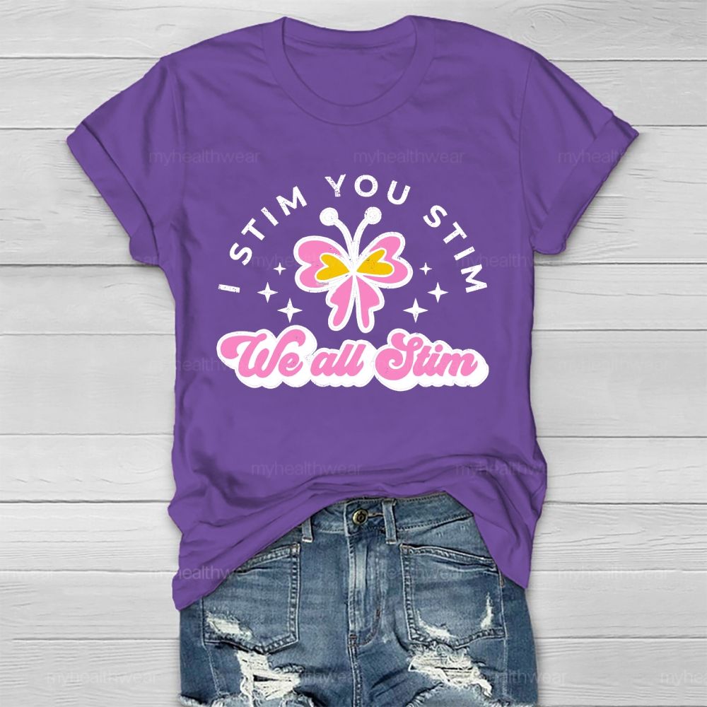 I Stim You Stim We All Stim   Healthwear T-shirt
