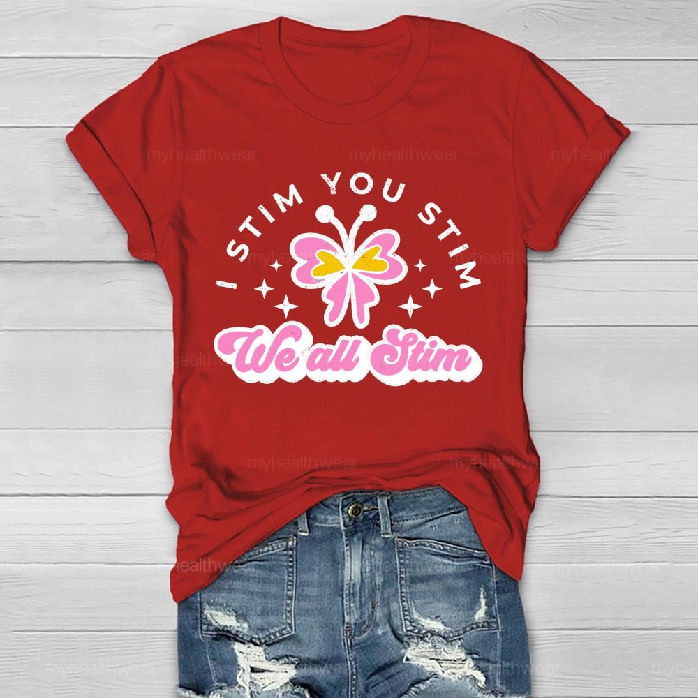 I Stim You Stim We All Stim   Healthwear T-shirt