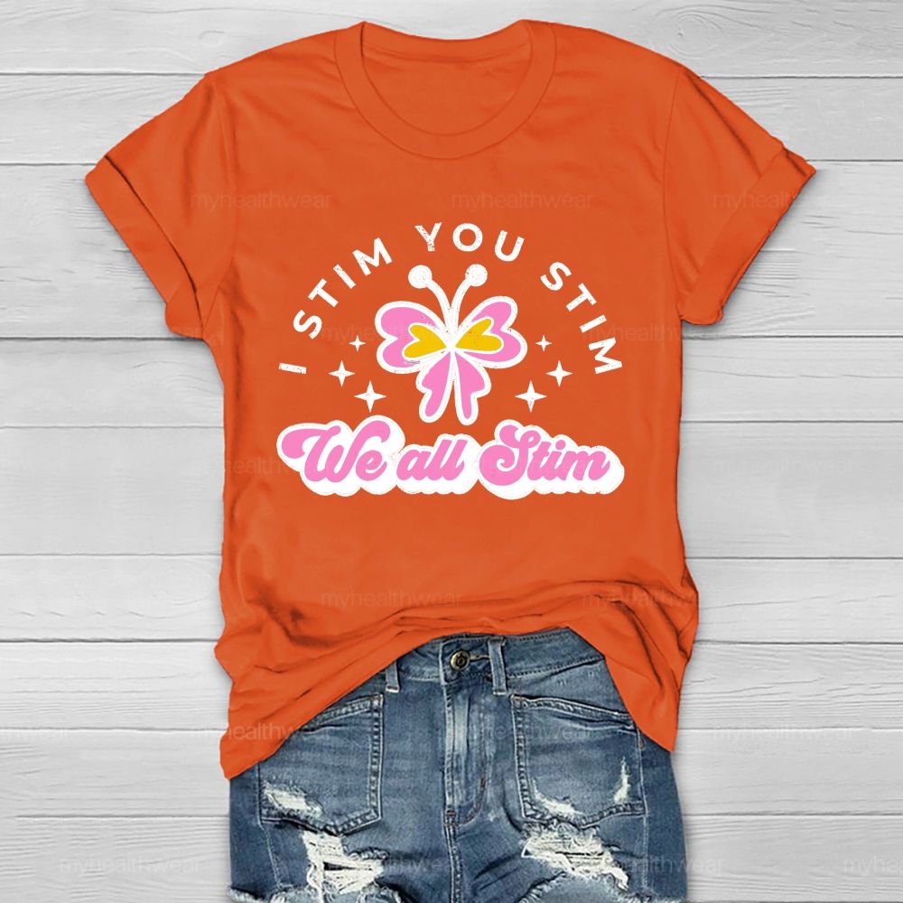 I Stim You Stim We All Stim   Healthwear T-shirt