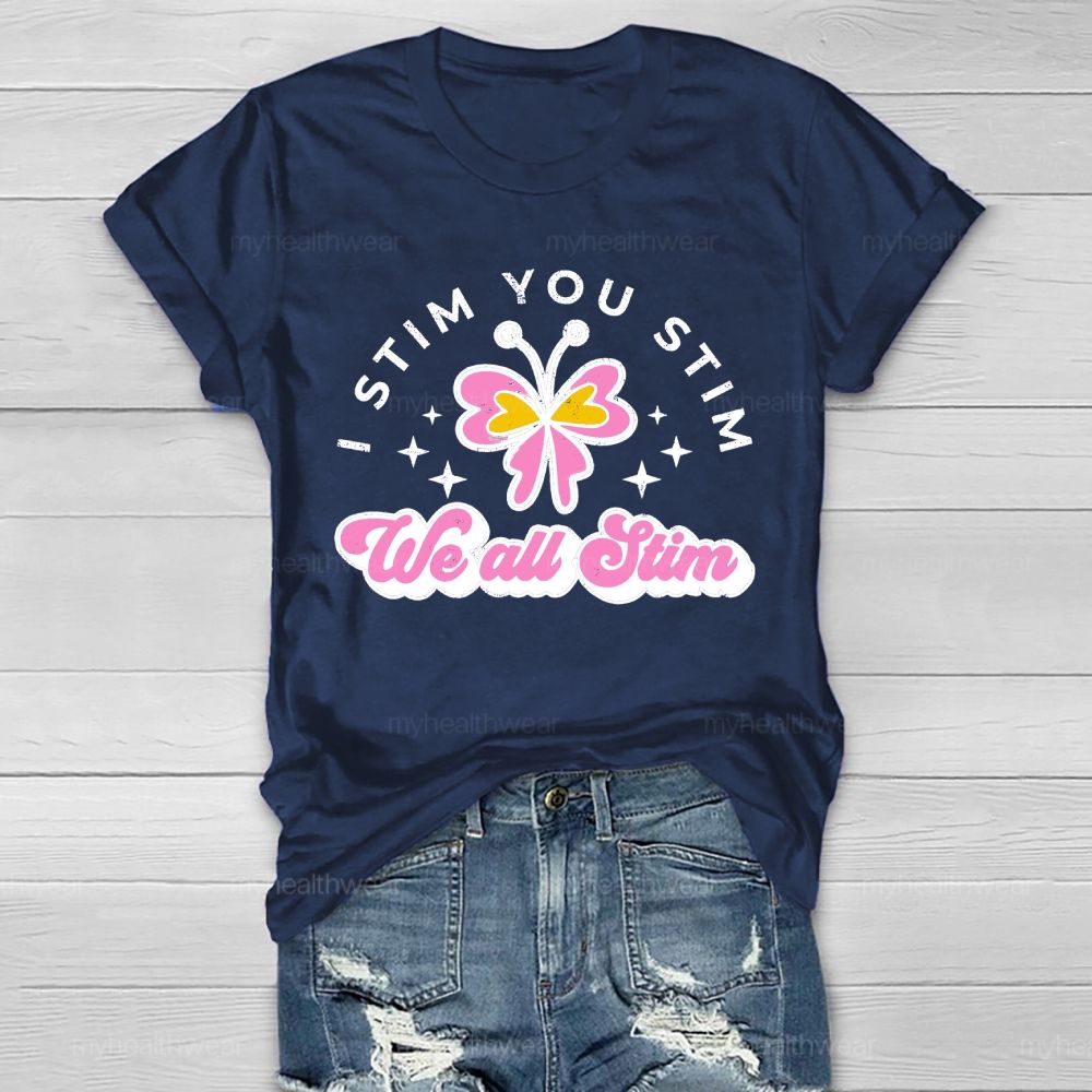 I Stim You Stim We All Stim   Healthwear T-shirt
