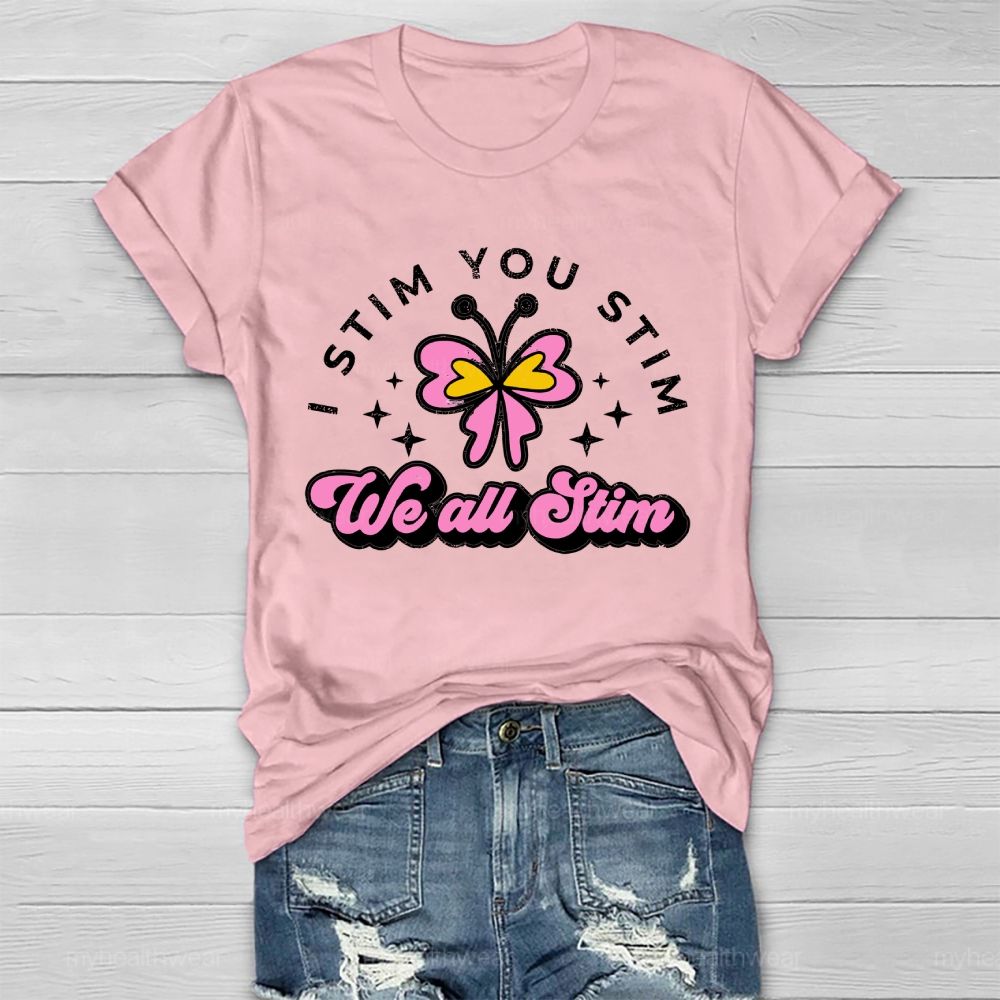 I Stim You Stim We All Stim   Healthwear T-shirt