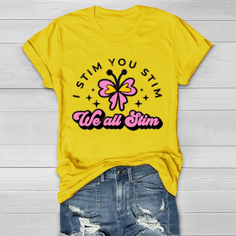 I Stim You Stim We All Stim   Healthwear T-shirt