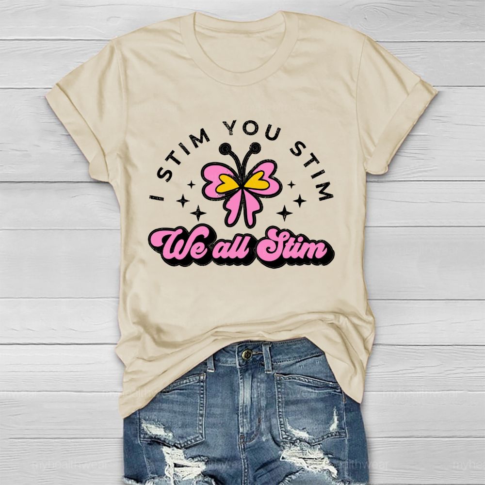 I Stim You Stim We All Stim   Healthwear T-shirt