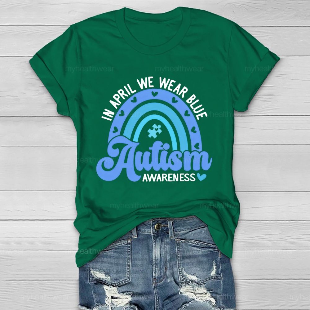 In April We Wear Blue  Autism Awareness Rainbow Graphics  Healthwear T-shirt