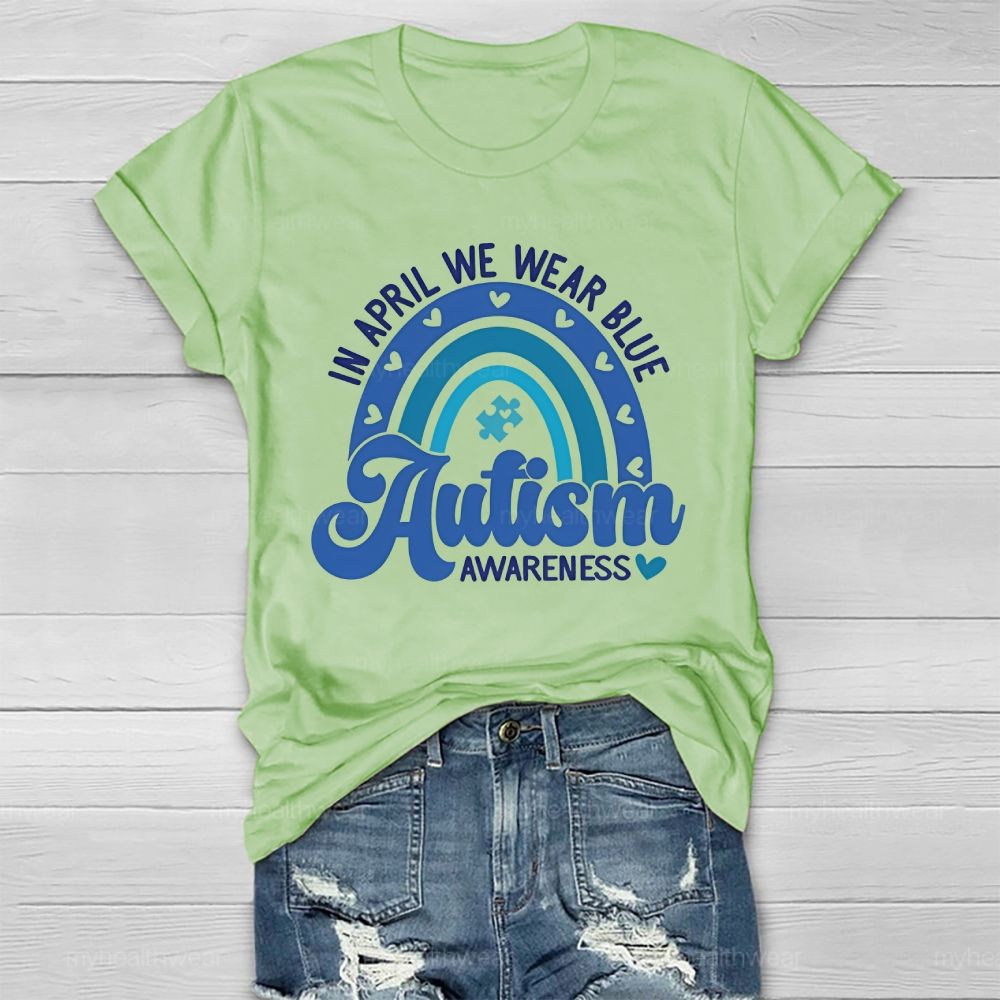 In April We Wear Blue  Autism Awareness Rainbow Graphics  Healthwear T-shirt