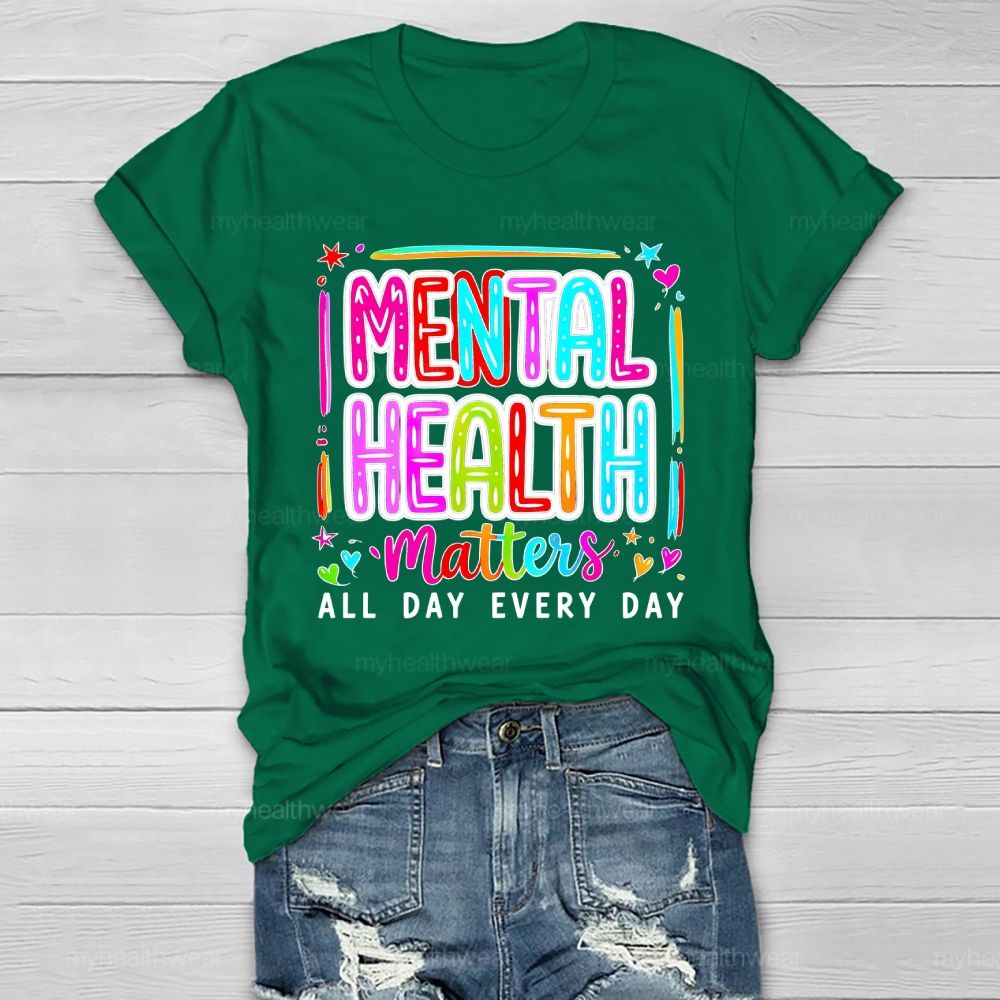 Mental Health Matters All Day Every Day Letters  Healthwear T-shirt