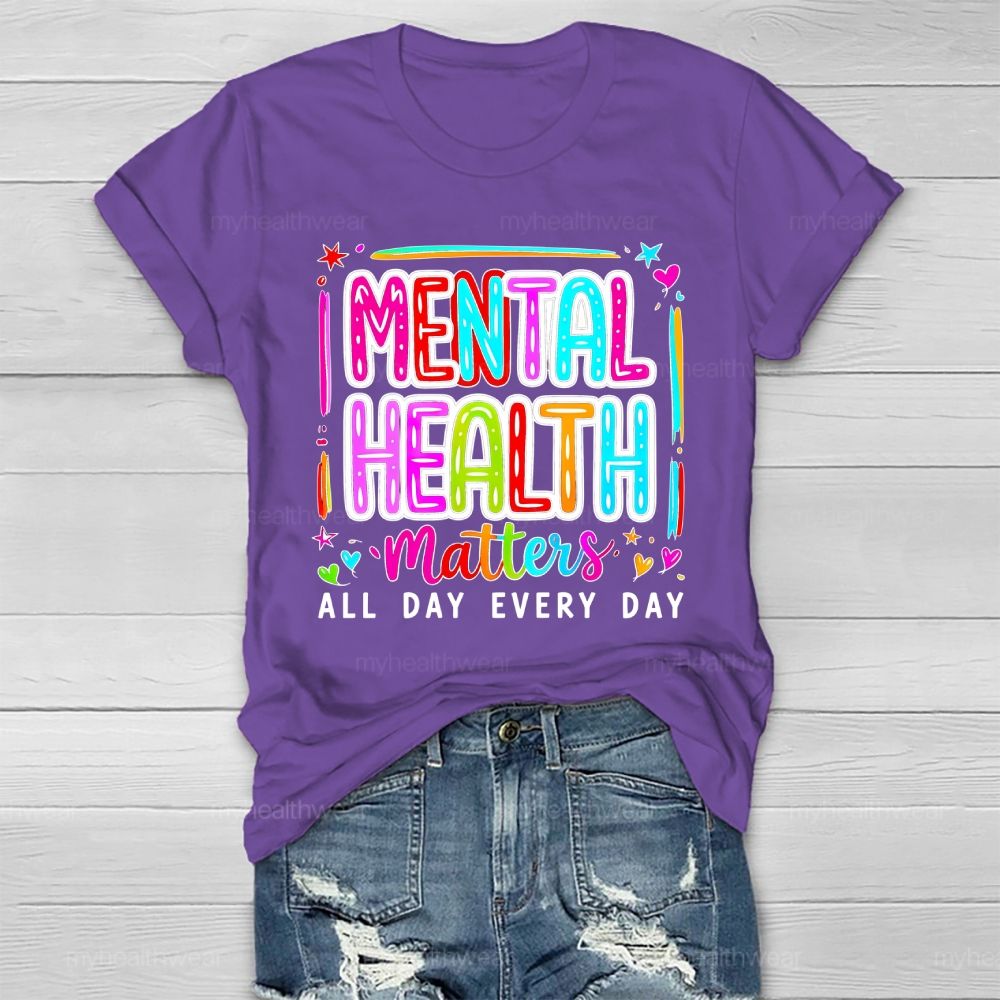 Mental Health Matters All Day Every Day Letters  Healthwear T-shirt