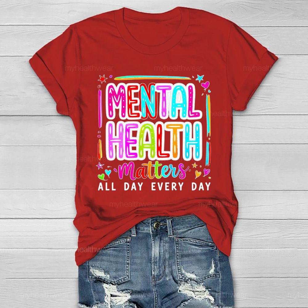 Mental Health Matters All Day Every Day Letters  Healthwear T-shirt