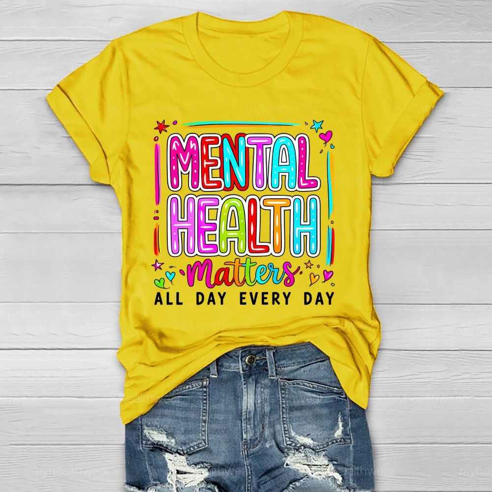 Mental Health Matters All Day Every Day Letters  Healthwear T-shirt
