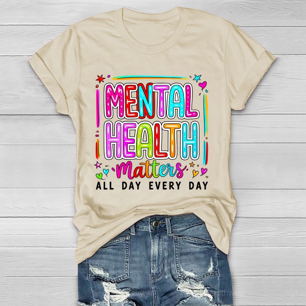 Mental Health Matters All Day Every Day Letters  Healthwear T-shirt