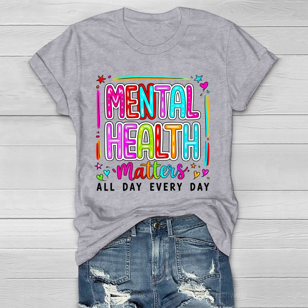 Mental Health Matters All Day Every Day Letters  Healthwear T-shirt