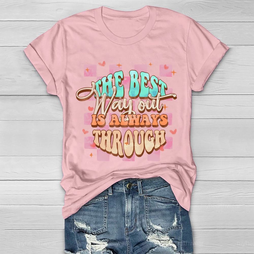 The Best Way Out Is Always Through  Healthwear T-shirt
