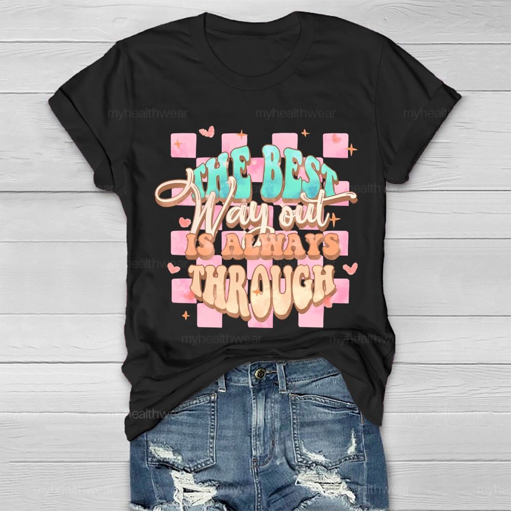The Best Way Out Is Always Through  Healthwear T-shirt