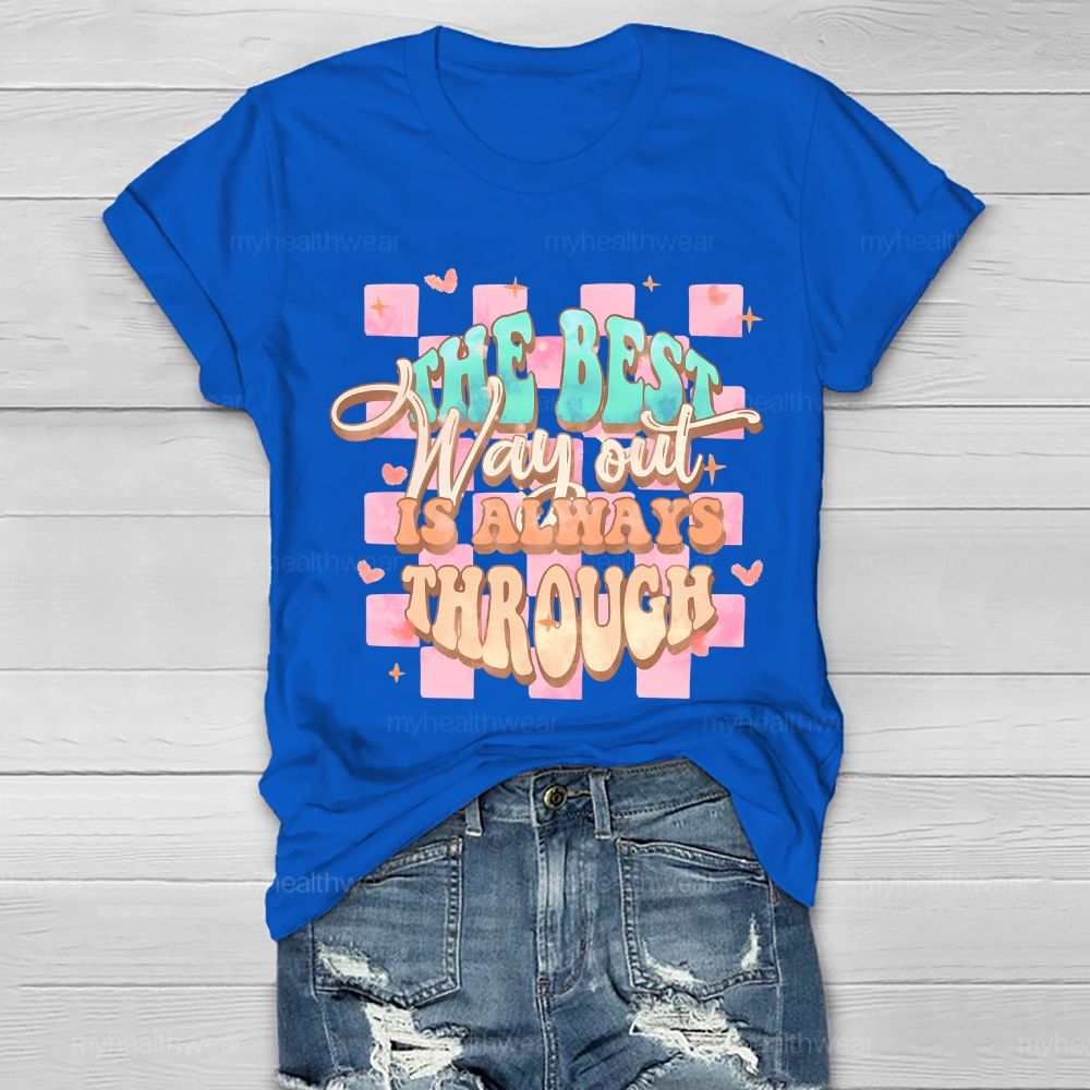 The Best Way Out Is Always Through  Healthwear T-shirt