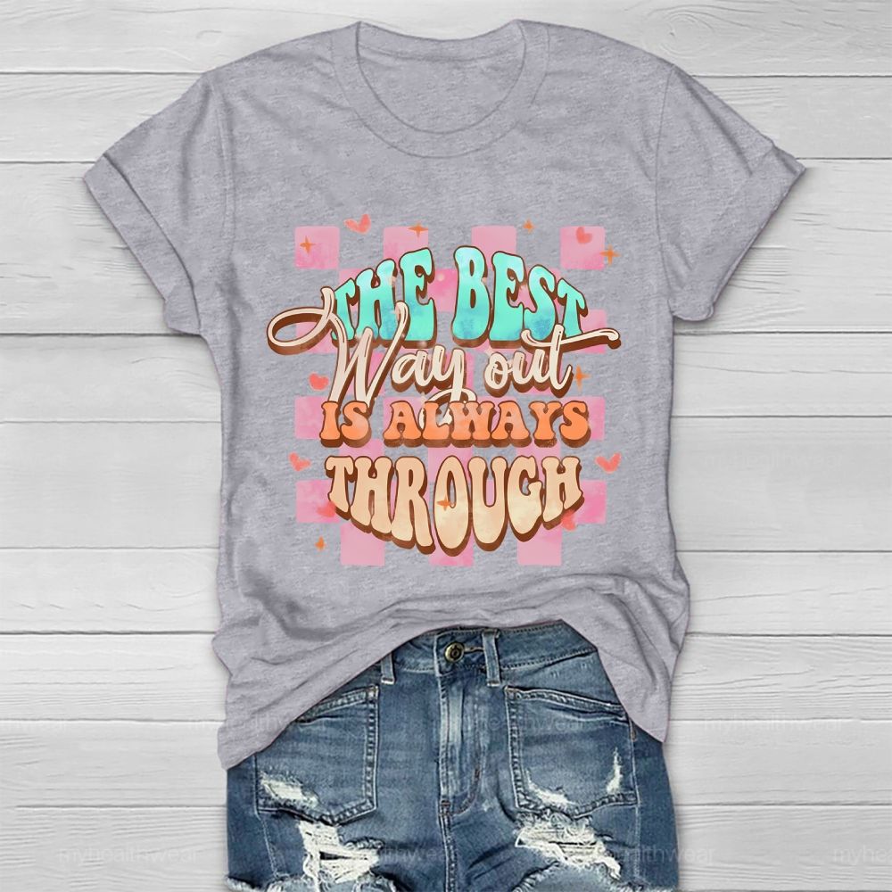 The Best Way Out Is Always Through  Healthwear T-shirt