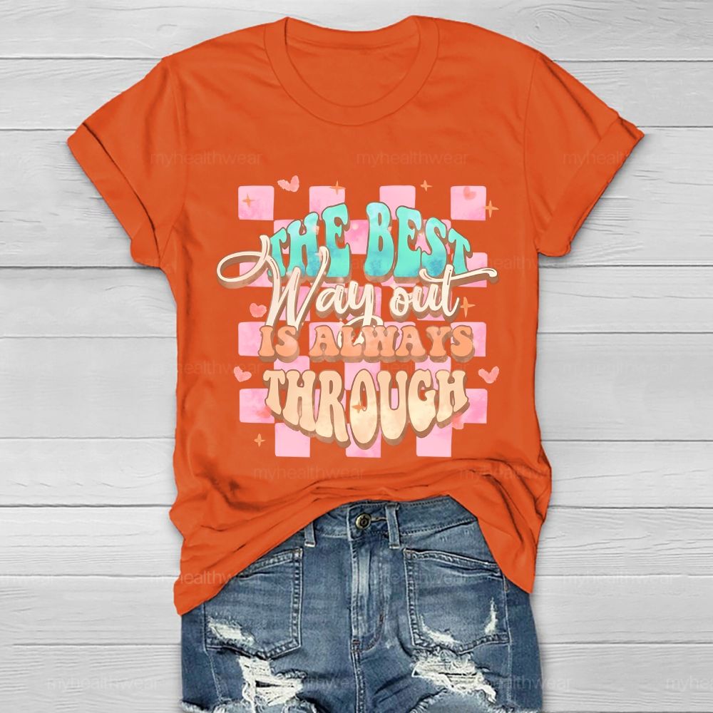 The Best Way Out Is Always Through  Healthwear T-shirt