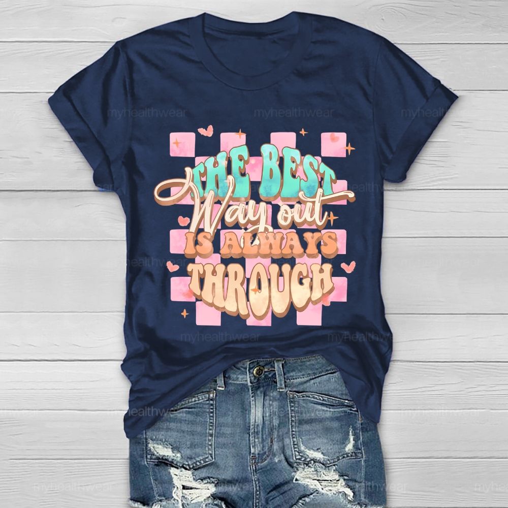 The Best Way Out Is Always Through  Healthwear T-shirt