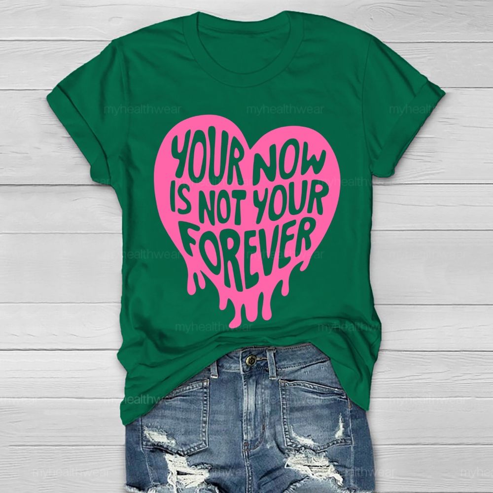 Your Now Is Not Your Forever  Healthwear T-shirt