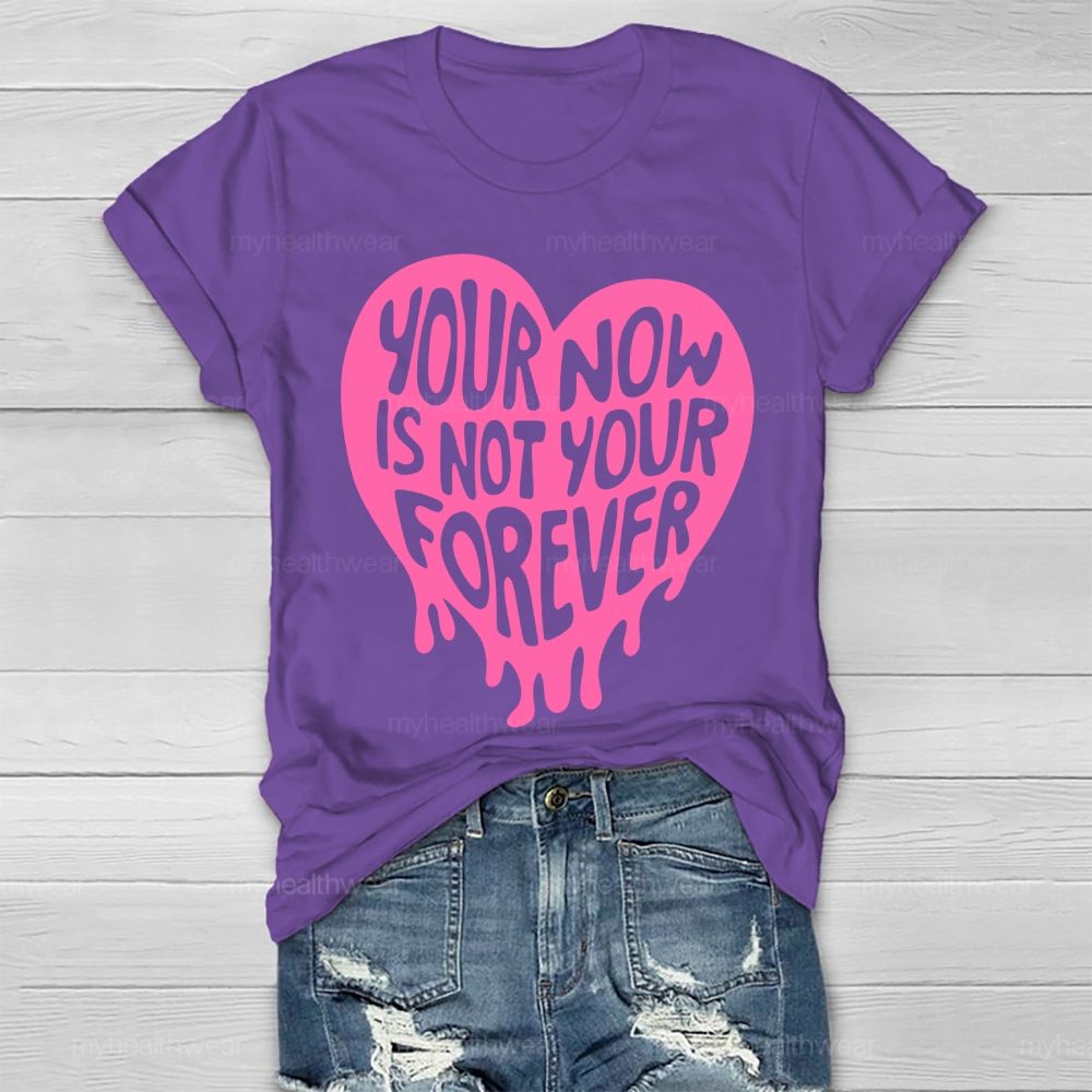 Your Now Is Not Your Forever  Healthwear T-shirt