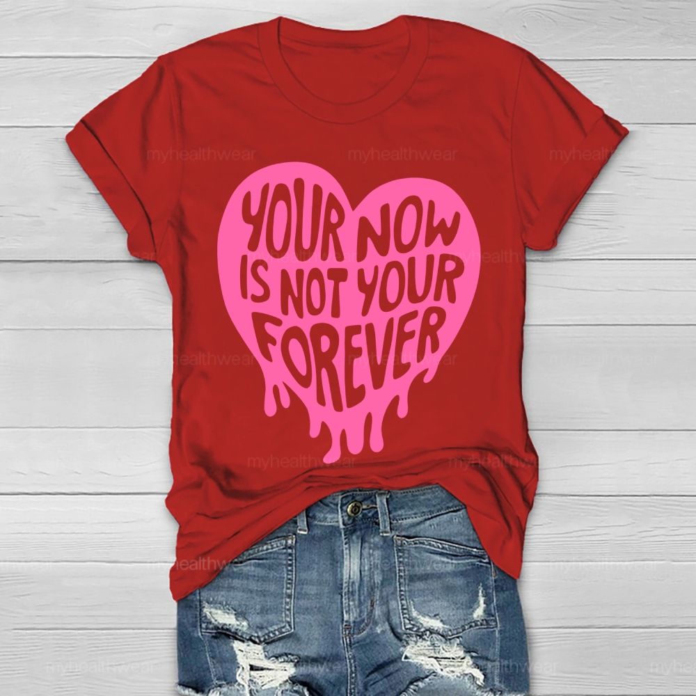 Your Now Is Not Your Forever  Healthwear T-shirt