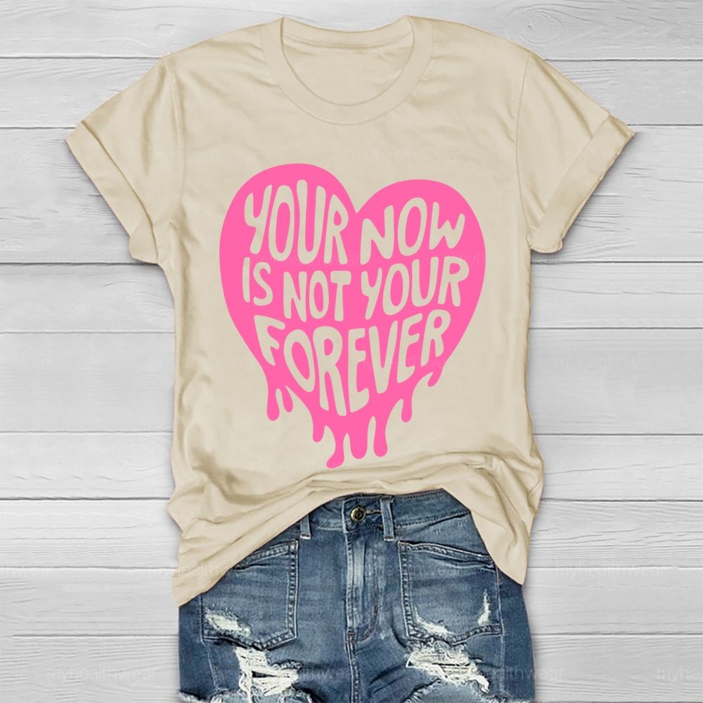 Your Now Is Not Your Forever  Healthwear T-shirt