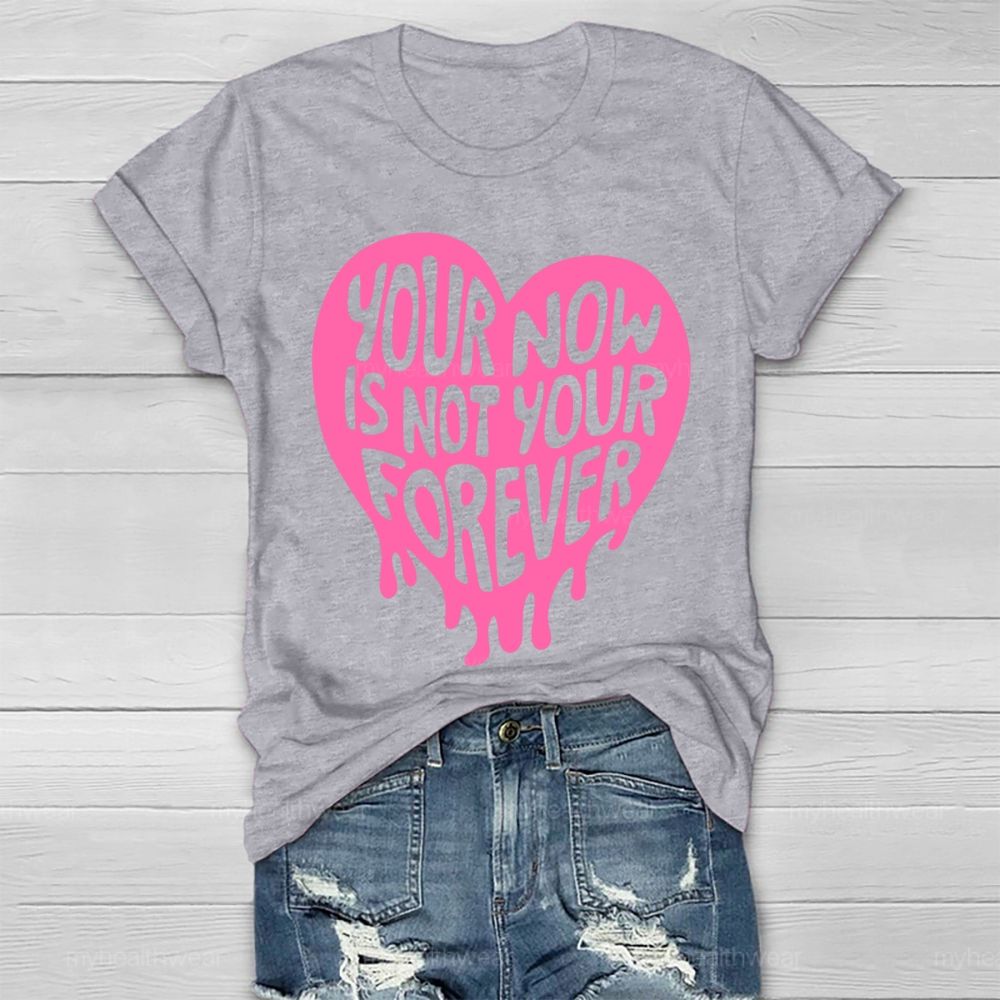 Your Now Is Not Your Forever  Healthwear T-shirt