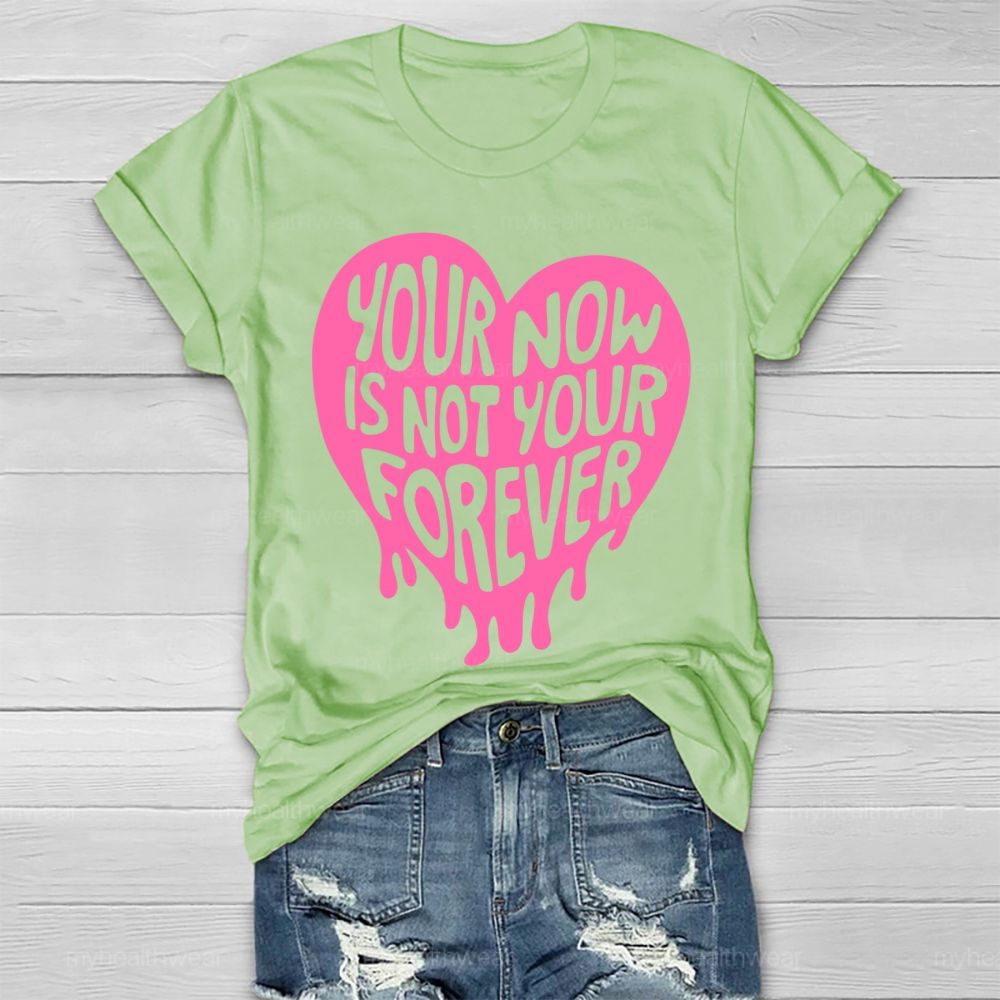 Your Now Is Not Your Forever  Healthwear T-shirt