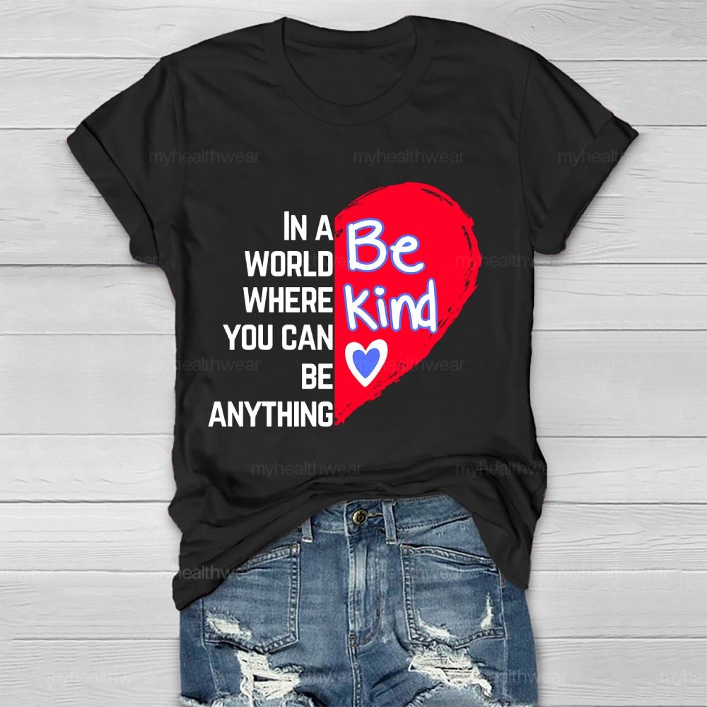 In A World Where You Can Be Anything Be Kind Heart Pattern  Healthwear T-shirt
