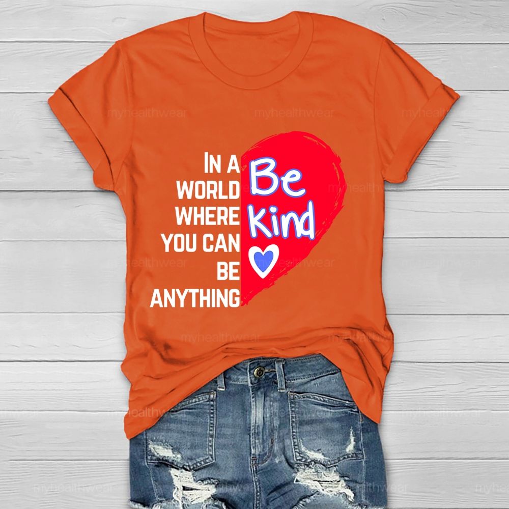 In A World Where You Can Be Anything Be Kind Heart Pattern  Healthwear T-shirt