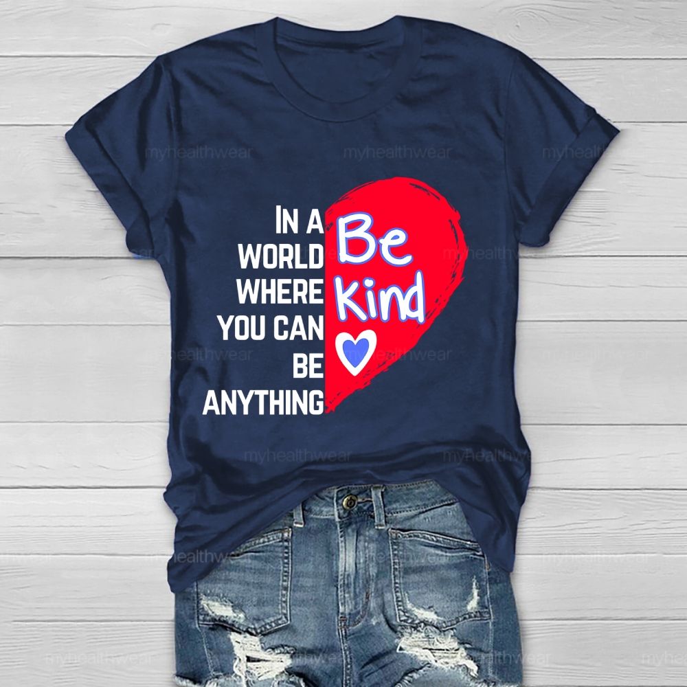 In A World Where You Can Be Anything Be Kind Heart Pattern  Healthwear T-shirt