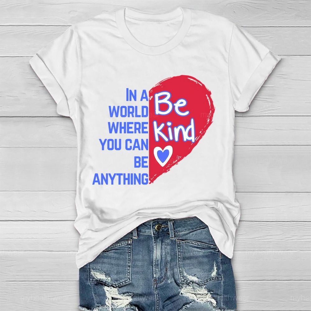 In A World Where You Can Be Anything Be Kind Heart Pattern  Healthwear T-shirt
