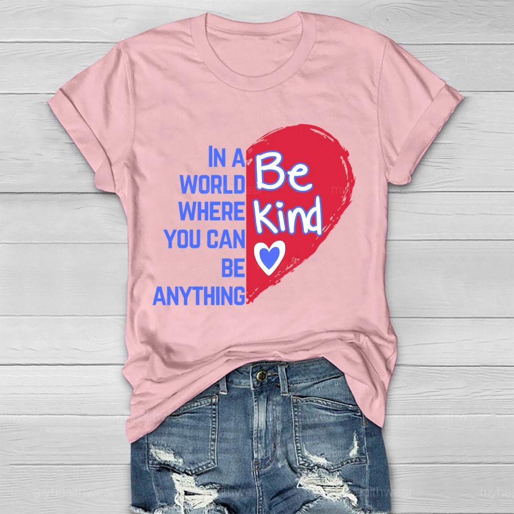 In A World Where You Can Be Anything Be Kind Heart Pattern  Healthwear T-shirt
