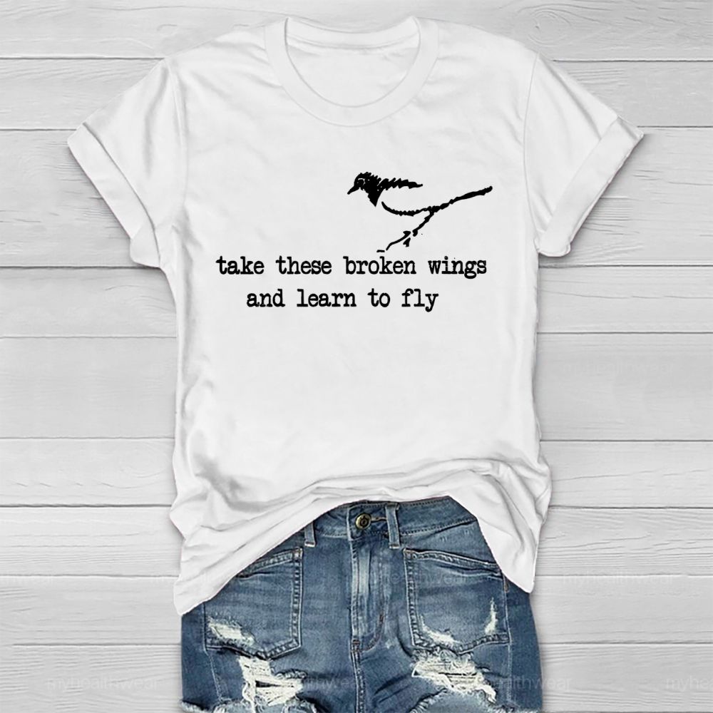 Take These Broken Wings And Learn To Fly  Healthwear T-shirt
