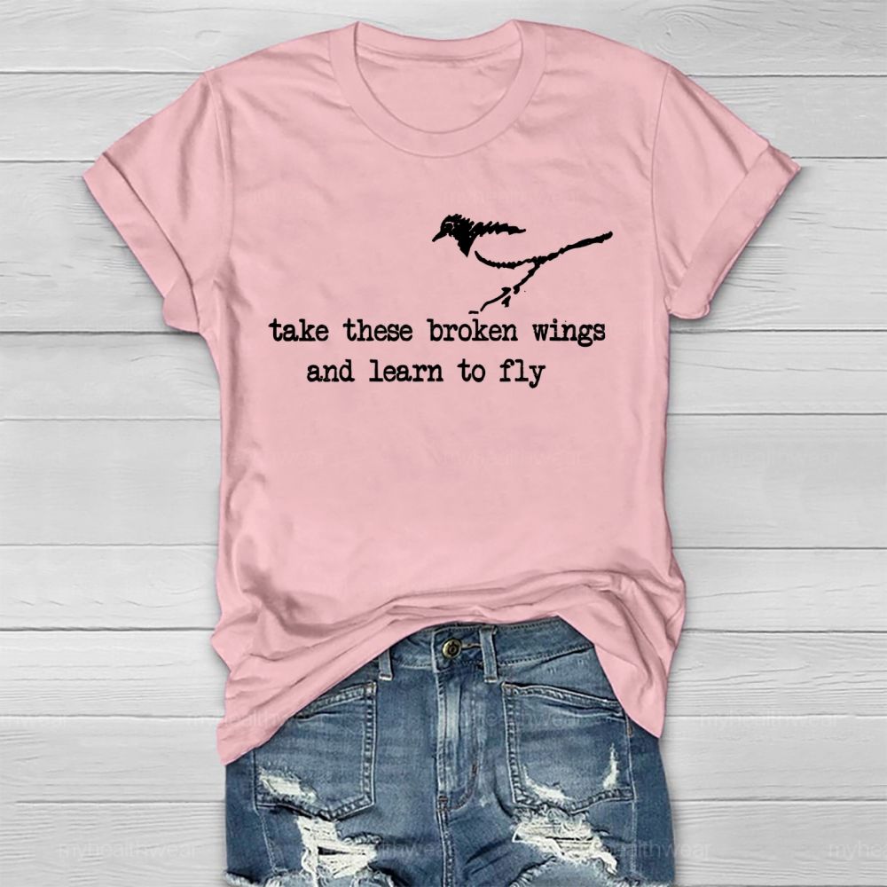 Take These Broken Wings And Learn To Fly  Healthwear T-shirt