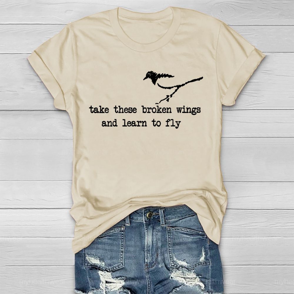 Take These Broken Wings And Learn To Fly  Healthwear T-shirt