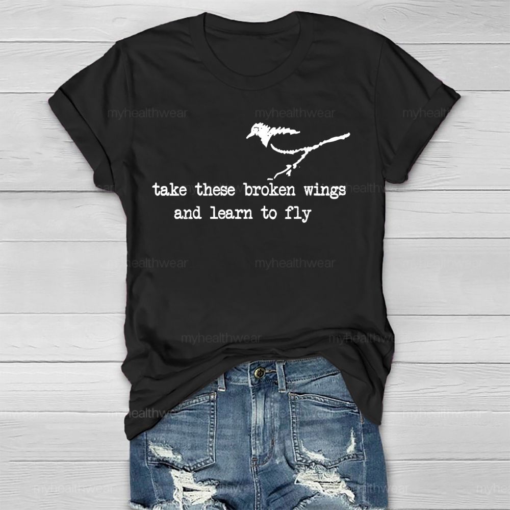 Take These Broken Wings And Learn To Fly  Healthwear T-shirt