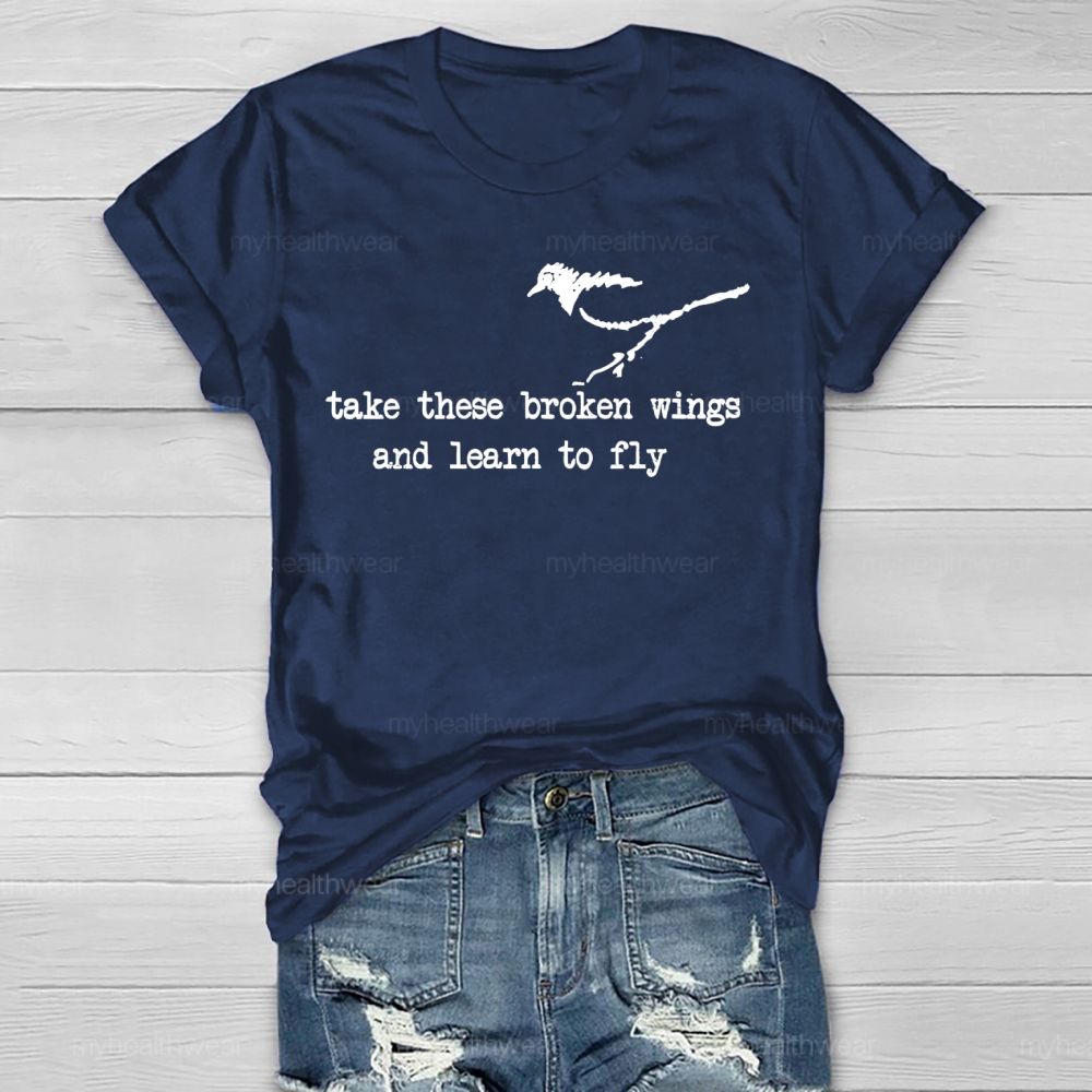 Take These Broken Wings And Learn To Fly  Healthwear T-shirt