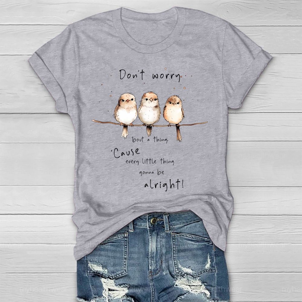 Don't Worry 'Bout A Thing  'Cause Every Little Thing Gonna Be Alright   Healthwear T-shirt