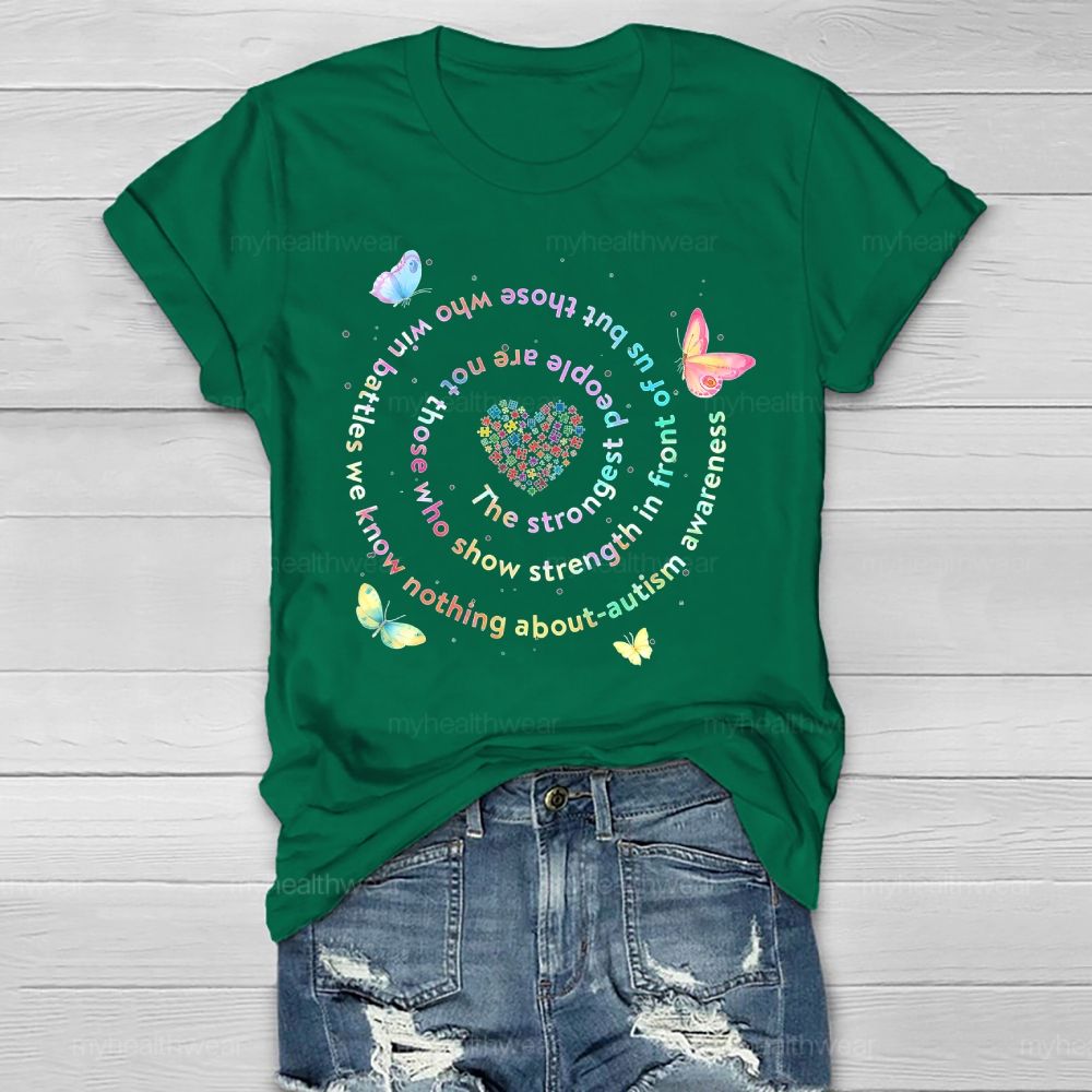 The Strongest People Are Not Those Who Show Strength In Front Of Us But Those Who Win Battles We Know Nothing About  Healthwear T-shirt