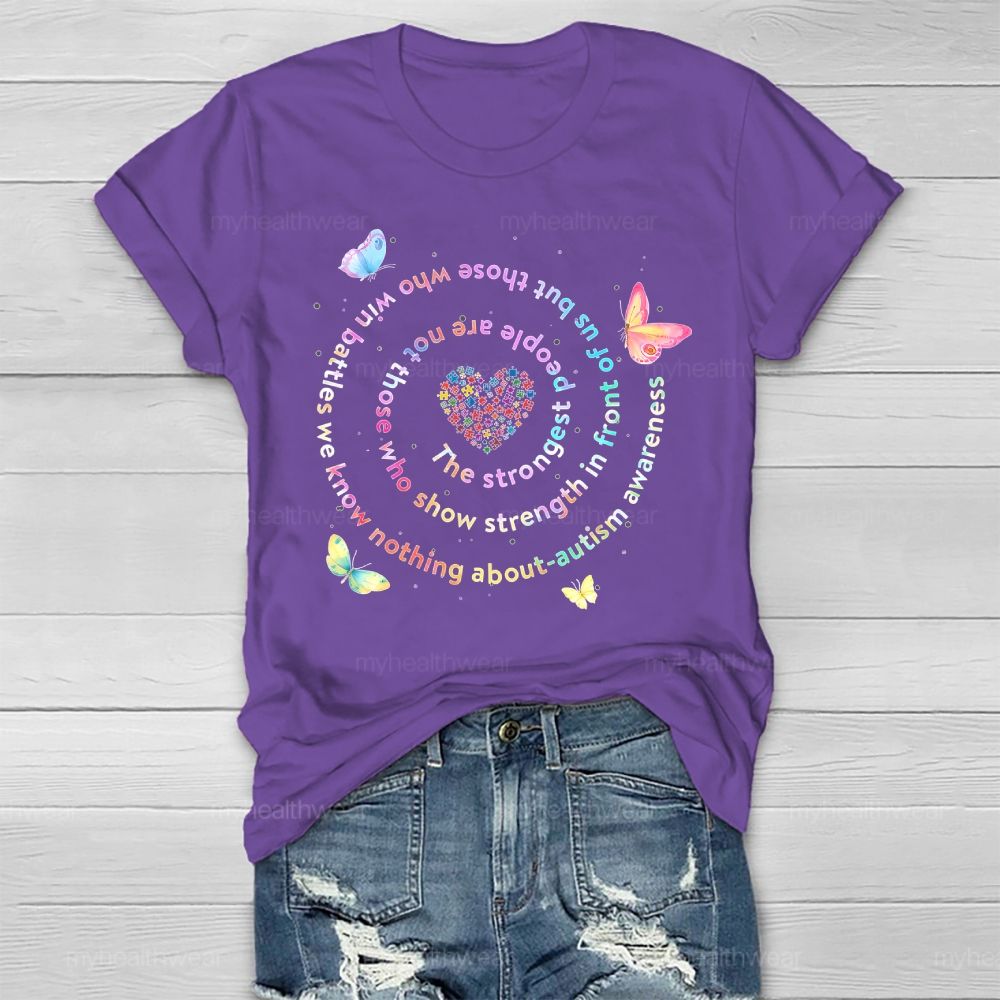 The Strongest People Are Not Those Who Show Strength In Front Of Us But Those Who Win Battles We Know Nothing About  Healthwear T-shirt