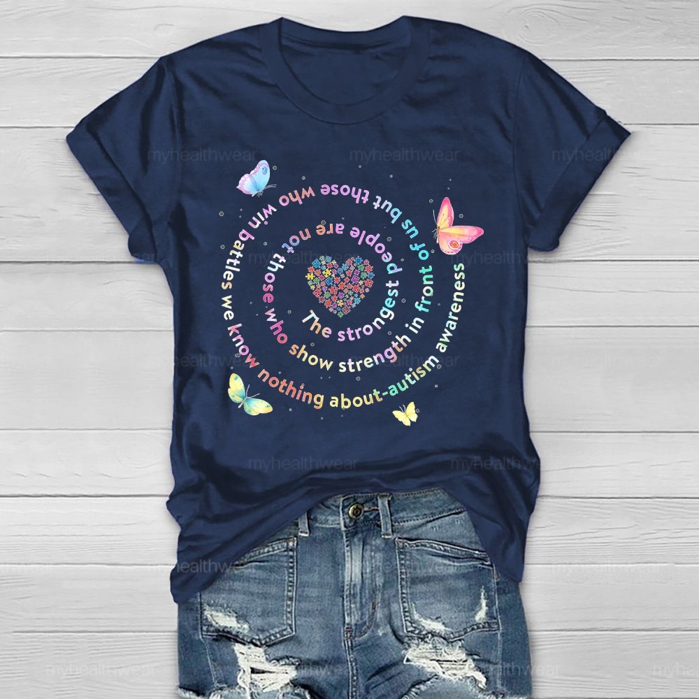 The Strongest People Are Not Those Who Show Strength In Front Of Us But Those Who Win Battles We Know Nothing About  Healthwear T-shirt