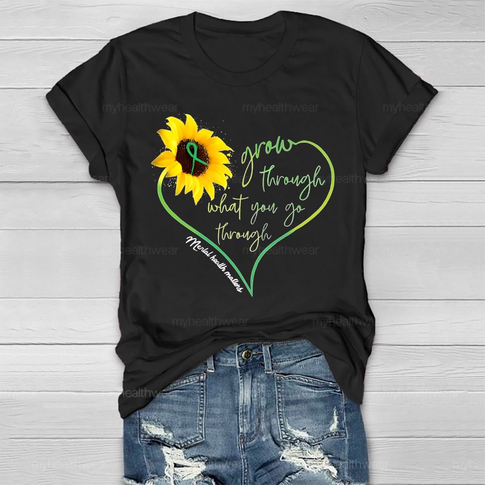 Grow Through What You Go Through Mental Health Matters  Healthwear T-shirt