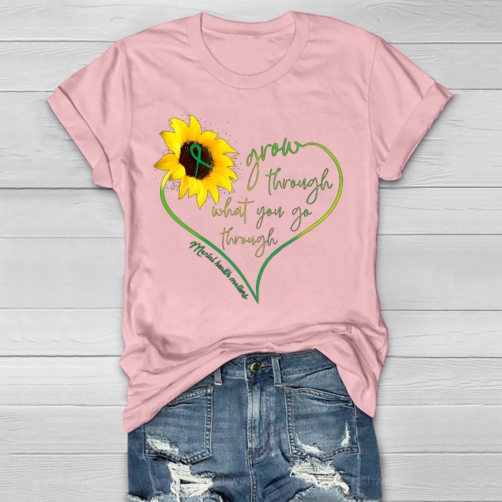 Grow Through What You Go Through Mental Health Matters  Healthwear T-shirt